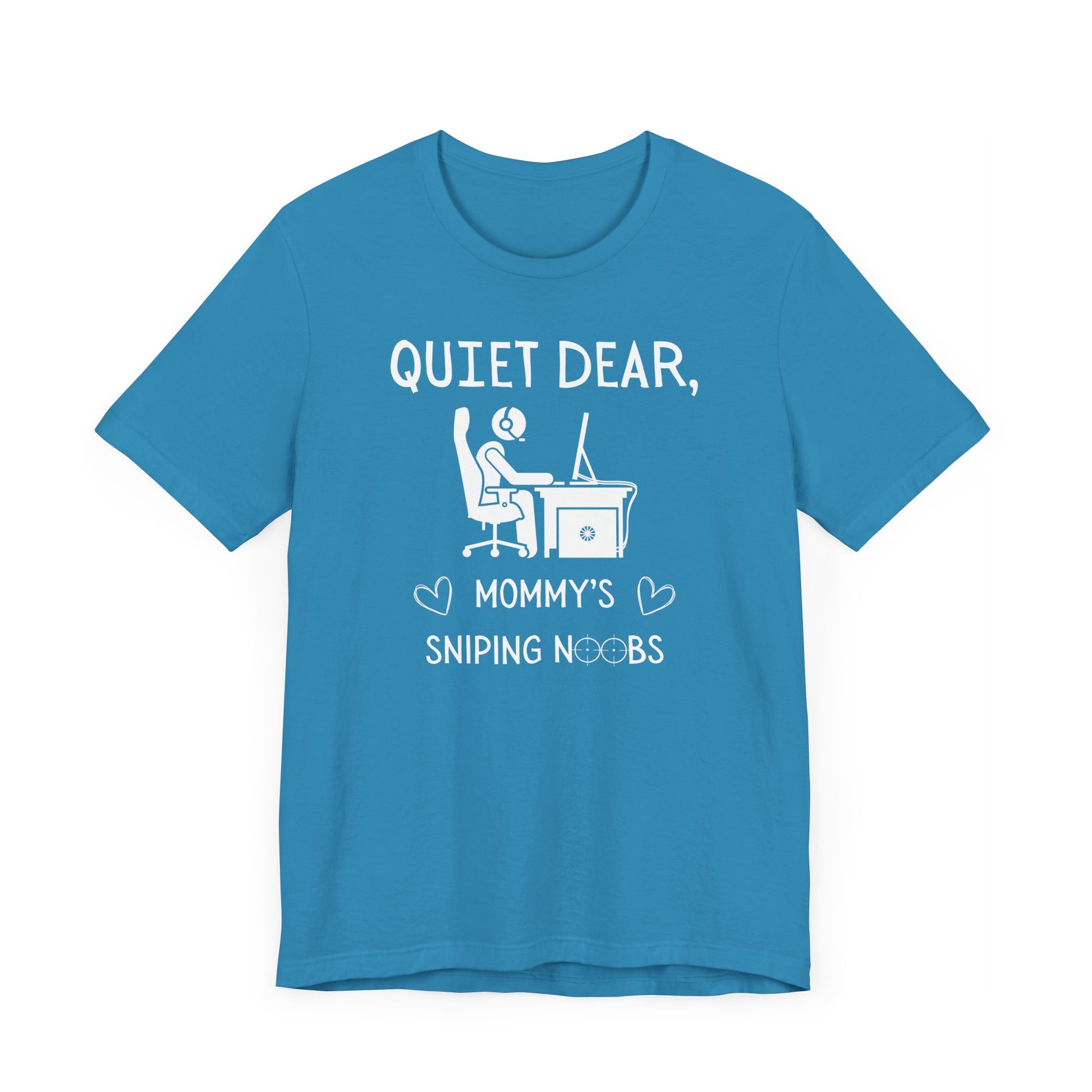 A flat image of an aqua t-shirt that reads Quiet Dear, Mommy's Sniping Noobs in white text. The lower text is framed by two hearts, and the O's are in the shape of sniper scopes. In the center of the shirt is an image of a person at a desk with a gaming PC.